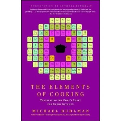 Abbildung von the Elements of Cooking: Translating Chef&#039;s Craft for Every Kitchen
