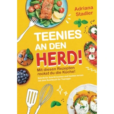 Abbildung von Teenies an den Herd! mit diesen Rezepten rockst du die Küche! Schritt für kochen und backen lernen dem Kochbuch Teenager