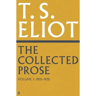 Abbildung von The Collected Prose of T.S. Eliot Volume 1 (Faber Poetry)