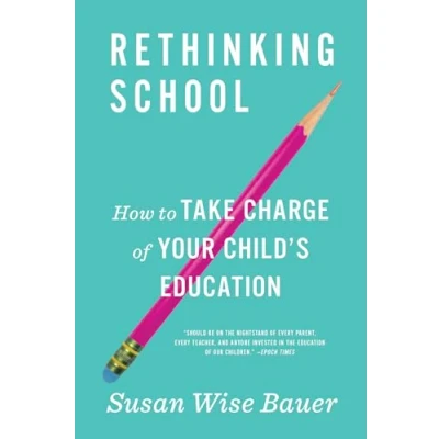 Abbildung von Rethinking School: How to Take Charge of Your Child&#039;s Education
