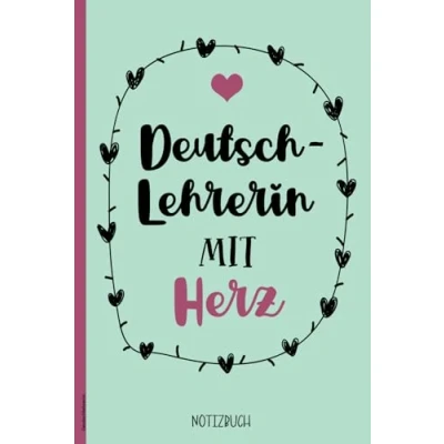 Abbildung von Deutschlehrerin: Geschenk für Deutschlehrerin Notizbücher sind schöne Geschenke die Deutsch Lehrerin und Pädagogin zum Geburtstag oder Abschied ... Lehrergeschenk Notizbuch mit Herz Spruch