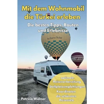 Abbildung von Reiseführer: Mit dem Wohnmobil die Türkei erleben besten Tipps, Routen und Erlebnisse: optimale Reisevorbereitung, Stellplatzempfehlungen, Koordinaten, schönsten Reiseziele