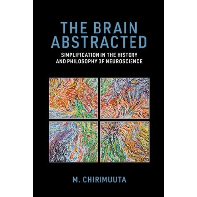 Abbildung von the Brain Abstracted: Simplification in History and Philosophy of Neuroscience