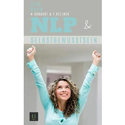 Abbildung von NLP &amp; Selbstbewusstsein: Selbstliebe Selbstvertrauen Innere Stärke aufbauen Ängste überwinden Menschen lesen und verstehen Techniken für Einsteiger (2in1 Buch)