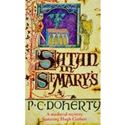 Abbildung von Satan in St Mary&#039;s (Hugh Corbett Mysteries, Book 1): A thrilling medieval mystery