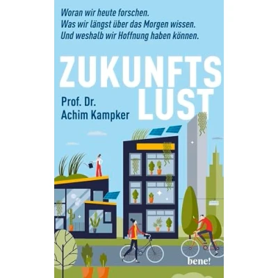 Abbildung von Zukunftslust: Woran wir heute forschen. Was längst über das Morgen wissen. Und weshalb Hoffnung haben können.