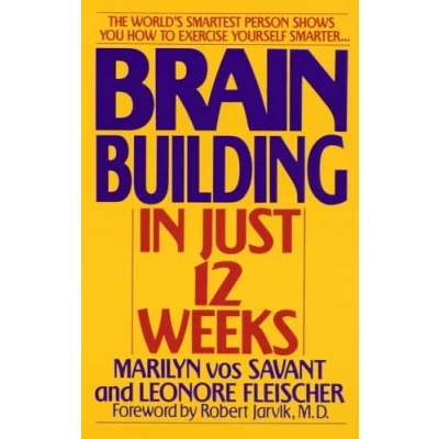 Abbildung von Brain Building in Just 12 Weeks: The World&#039;s Smartest Person Shows You How to Exercise Yourself Smarter .