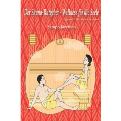 Abbildung von Der Sauna Ratgeber Wellness für die Seele: Tipps und Tricks rund um