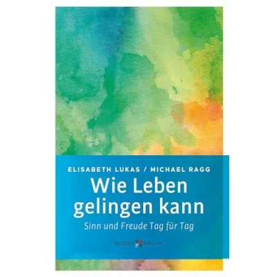 Abbildung von Wie Leben gelingen kann Sinn und Freude Tag für (Edition Elisabeth Lukas)