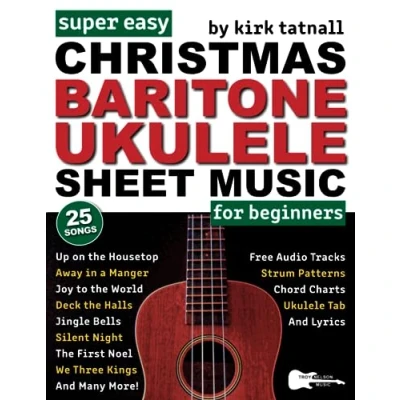 Abbildung von Super Easy Christmas Baritone Ukulele Sheet Music for Beginners: 25 Popular Songs with TAB, Chord Charts, Strum Patterns + FREE Audio (Large Print Letter Notes Music)