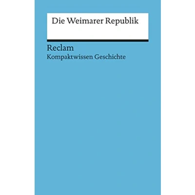Abbildung von Die Weimarer Republik. (Kompaktwissen Geschichte): Wunderer, Hartmann sicher durch Abitur und Matura; Oberstufenwissen (Reclams Universal Bibliothek)
