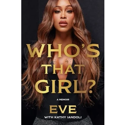 Abbildung von Who&#039;s That Girl?: A Memoir: The Must Read Autobiography by Grammy Winning Rapper and Actor Eve