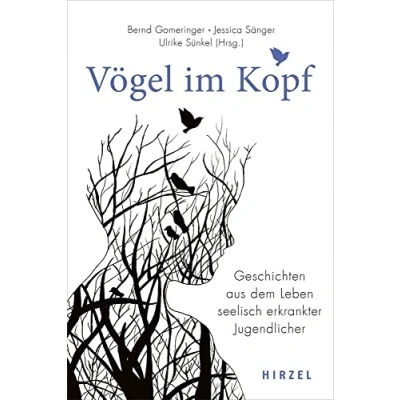 Abbildung von Vögel im Kopf: Geschichten aus dem Leben seelisch erkrankter Jugendlicher