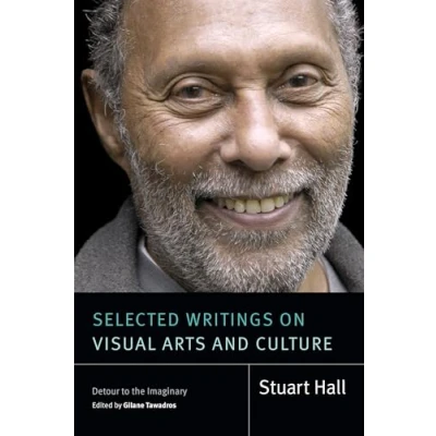 Abbildung von Selected Writings on Visual Arts and Culture: Detour to the Imaginary (Stuart Hall: Writings)