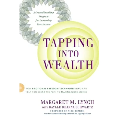 Abbildung von Tapping Into Wealth: How Emotional Freedom Techniques (EFT) Can Help You Clear the Path to Making More Money