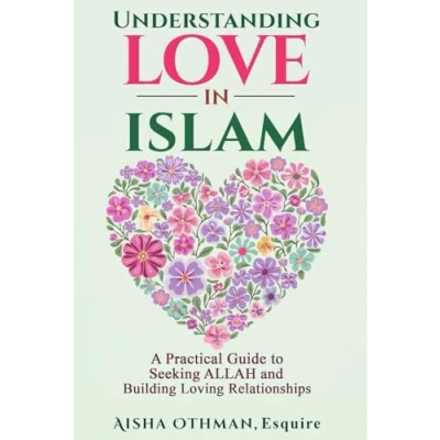 Abbildung von Understanding Love in Islam: A Practical Guide to Seeking Allah and Building Loving Relationships