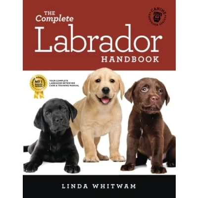 Abbildung von The Complete Labrador Handbook: Essential Guide for New &amp; Prospective Owners (Canine Handbooks)