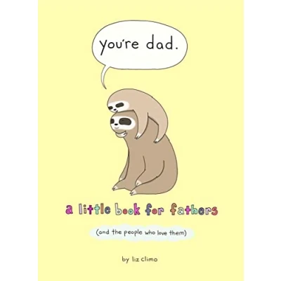 Abbildung von You&#039;re Dad: A Little Book for Fathers (And the People Who Love Them)