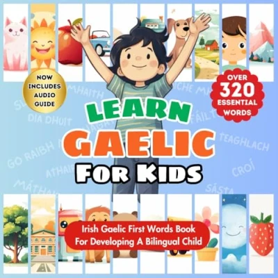 Abbildung von Learn Gaelic For Kids: Bilingual English &amp; Irish Language Learning Book Babies, Toddlers, Children First Words To Master ... Over 320 Child Essential 23 Topics