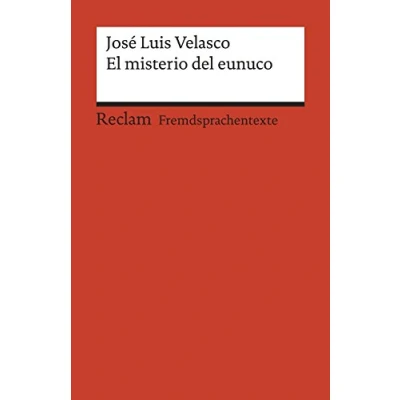 Abbildung von El misterio del eunuco. Spanischer Text mit deutschen Worterklärungen. B1 (GER): Velasco, José Luis Originalversion Erläuterungen 19942 (Reclams Universal Bibliothek)