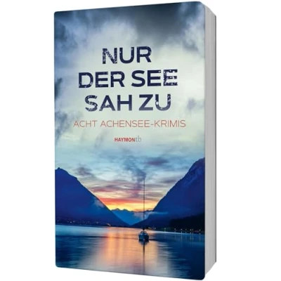Abbildung von Nur der See sah zu: Acht Achensee Krimis (HAYMON TASCHENBUCH)
