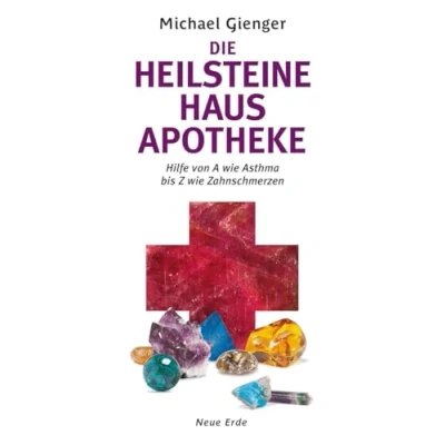 Abbildung von Die Heilsteine Hausapotheke: Hilfe von A wie Asthma bis Z Zahnschmerzen
