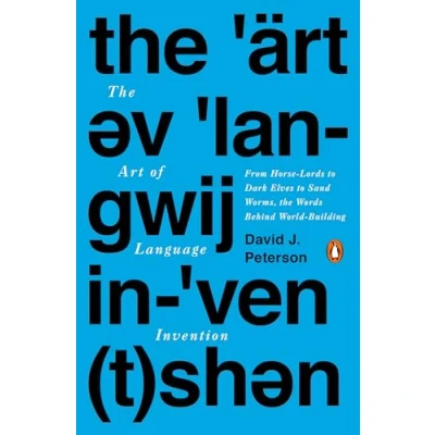 Abbildung von the Art of Language Invention: From Horse Lords to Dark Elves Sand Worms, Words Behind World Building