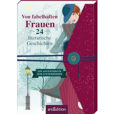 Abbildung von von fabelhaften Frauen. 24 literarische Geschichten: Ein Adventsbuch zum Aufschneiden Adventsgeschichten Frauen für