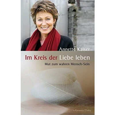 Abbildung von Im Kreis der Liebe leben: Mut zum wahren Mensch Sein