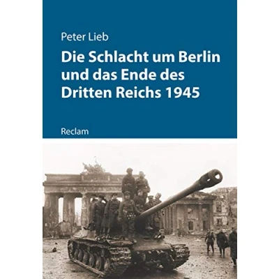 Abbildung von Die Schlacht um Berlin und das Ende des Dritten Reichs 1945 (Kriege der Moderne)