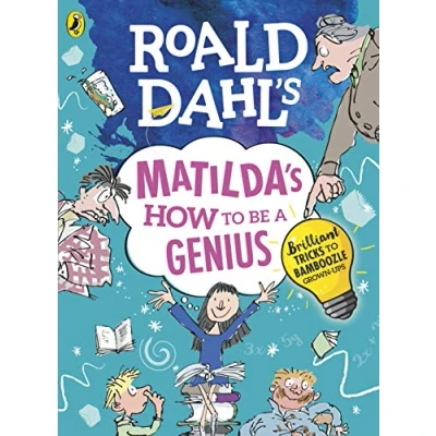 Abbildung von Roald Dahl&#039;s Matilda&#039;s How to be a Genius: Brilliant Tricks Bamboozle Grown Ups