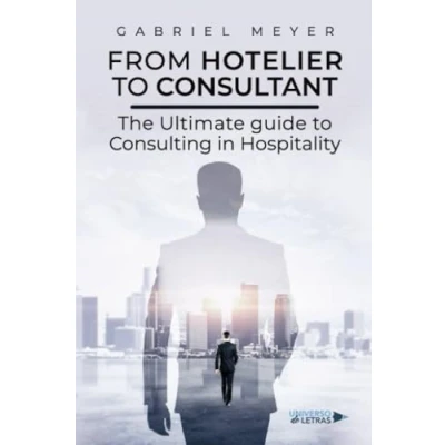 Abbildung von From Hotelier to Consultant: The Ultimate guide Consulting in Hospitality