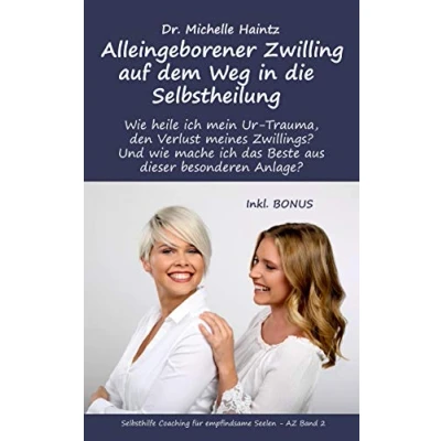 Abbildung von Alleingeborener Zwilling auf dem Weg in die Selbstheilung: wie heile ich mein Ur Trauma, den Verlust meines Zwillings? Und mache das Beste aus ... Hochsensibilität Ratgeber als Lebenshilfe)