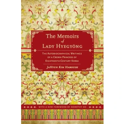 Abbildung von The Memoirs of Lady Hyegyong: Autobiographical Writings a Crown Princess Eighteenth Century Korea