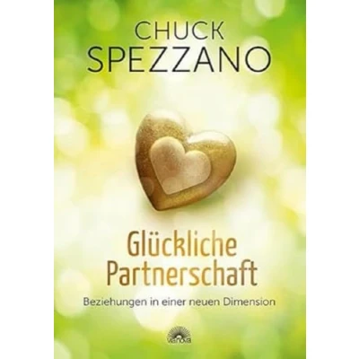 Abbildung von Glückliche Partnerschaft: Beziehungen in einer neuen Dimension. Mit perspektivwechsel stärken &amp; sich selbst finden. Ein Chuck Spezzano Buch