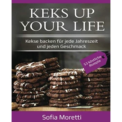 Abbildung von KEKS UP YOUR LIFE Kekse backen für jede Jahreszeit und jeden Geschmack: 53 Rezepte: Weihnachtdplätzchen, Ostergebäck, Sommerliche uvm.