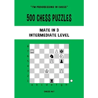 Abbildung von 500 chess Puzzles, Mate in 3, Intermediate Level: Solve problems and improve your tactical skills (I&#039;m progressing Chess, Band 3)