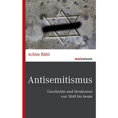 Abbildung von Antisemitismus: Geschichte und Strukturen von 1848 bis heute (marixwissen)