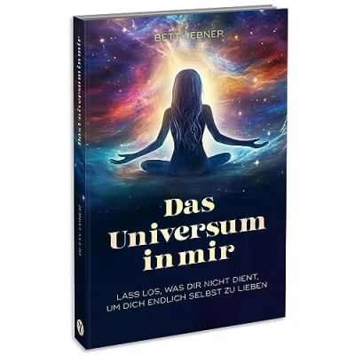 Abbildung von Das Universum in mir: Lass los, was dir nicht dient, um dich endlich selbst zu lieben