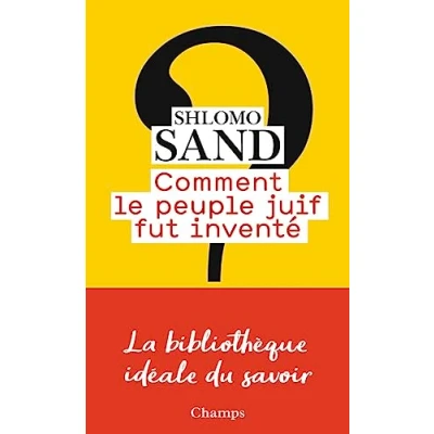 Abbildung von Comment le peuple juif fut invente: de la Bible au sionisme (Champs essais)