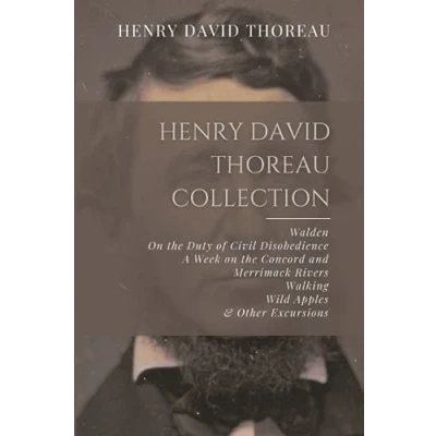 Abbildung von Henry David Thoreau Collection: Walden, on the Duty of Civil Disobedience, A Week Concord and Merrimack Rivers, Walking, Wild Apples, &amp; Other Excursions