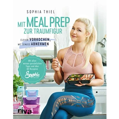 Abbildung von Mit Meal Prep zur Traumfigur: Clever vorkochen, Genuss abnehmen. allen meinen persönlichen Tipps und über 60 Rezepten