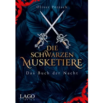 Abbildung von Die Schwarzen Musketiere: Das Buch der Nacht. Packender Auftakt des Fantasy Epos von Bestsellerautor Oliver Pötzsch.