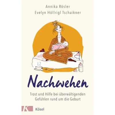 Abbildung von Nachwehen: Trost und Hilfe bei überwältigenden Gefühlen rund um die Geburt