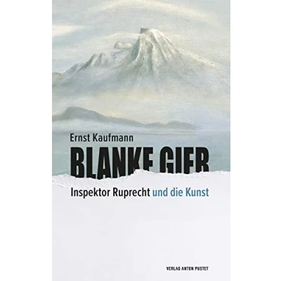 Abbildung von Blanke Gier: Inspektor Ruprecht und die Kunst erster Teil der Salzburger Krimireihe (Inspektor Ruprecht: Krimireihe)