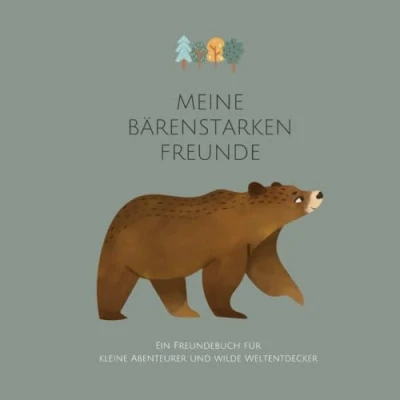 Abbildung von Meine Bärenstarken Freunde: Ein Freundebuch für kleine Abenteurer und wilde Weltentdecker, Kindergarten Schule, Freundschaftsbuch zum Ausfüllen