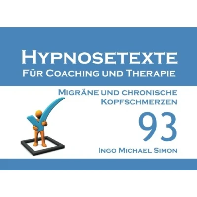 Abbildung von Hypnosetexte für Coaching und Therapie: Band 93 Migräne chronische Kopfschmerzen