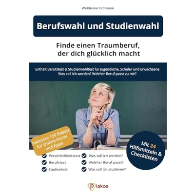 Abbildung von Berufswahl und Studienwahl: Finde einen Traumberuf, der glücklich macht: Enthält Berufstest &amp; Studienwahltest für Jugendliche, Schüler Erwachsene Was soll ich werden? Welcher Beruf passt zu mir?