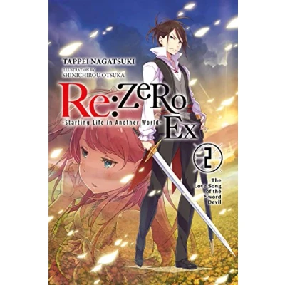 Abbildung von re:Zero Ex, Vol. 2 (light novel): the Love Song of Sword Devil (RE ZERO SLIAW EX LIGHT NOVEL SC, Band 2)