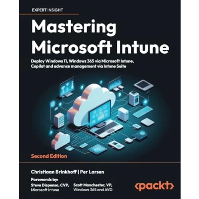 Abbildung von Mastering Microsoft Intune Second Edition: Deploy Windows 11, 365 via Intune, Copilot and advance management Suite
